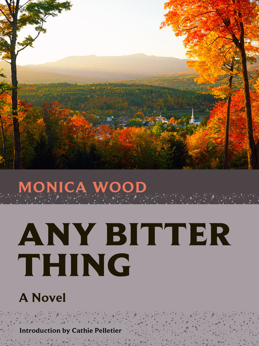 Title details for Any Bitter Thing by Monica Wood - Available